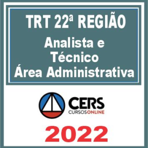 TRT 22 (Analista e Técnico – Área Administrativa) Reta Final – Cers 2022