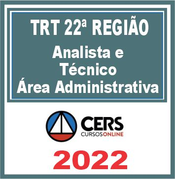 TRT 22 (Analista e Técnico – Área Administrativa) Reta Final – Cers 2022