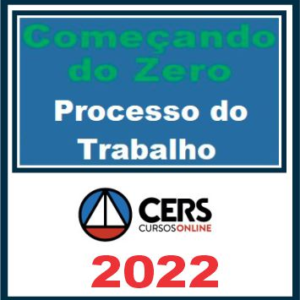 Começando do Zero (Processo do Trabalho – Rogério Renzetti) Cers 2022