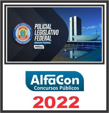 SENADO (POLICIAL LEGISLATIVO) PÓS EDITAL – ALFACON 2022