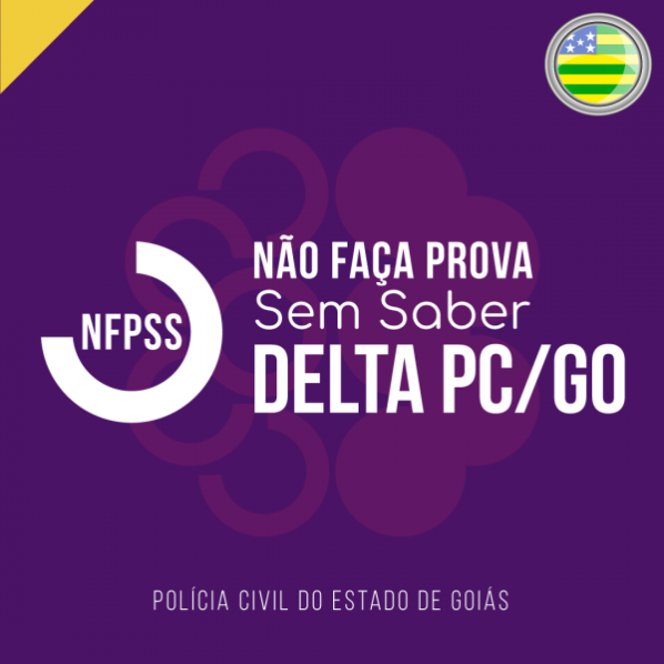 NFPSS DELTA PCGO 2022 - Rateio Delegado Ultimas dicas Finais 2022 PC GO Policia Civil Goias Ciclos - Não Faça a Prova Sem Saber