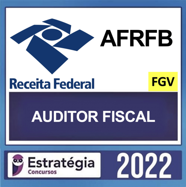 AFRFB – BANCA FGV – AUDITOR FISCAL DA RECEITA FEDERAL + PASSO) POS EDITAL – ESTRATÉGIA 2022.2 Rateio auditor receita novo curso 2022 - 2023
