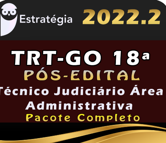 TRT-GO 18ª Região ( Técnico Judiciario Área Administratival) Estrategia 2022 (Pós-Edital) Rateio TRT GO Tribunal Trabalho Goias