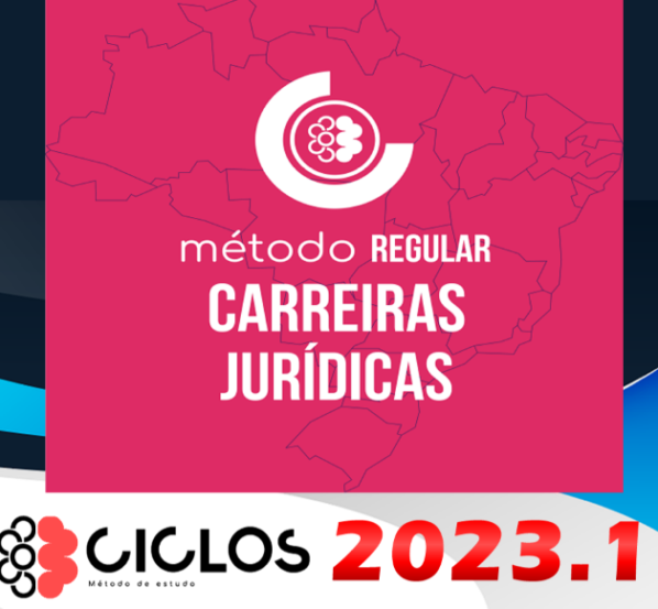 Método Regular – Carreiras Jurídicas – CICLOS 2023 - Rateio Juiz Promotor Defensor Procurador 2023 Ciclos