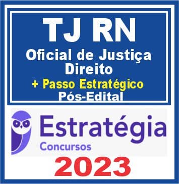 TJ RN (Oficial de Justiça – Direito + Passo) Pós Edital – Estratégia 2023