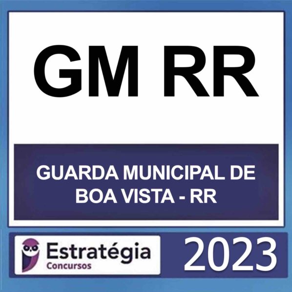 GM RR – BOA VISTA – (GUARDA MUNICIPAL DE BOA VISTA-RR) – ESTRATÉGIA 2023