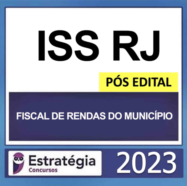 ISS RJ – PÓS EDITAL – (FISCAL DE RENDAS DO MUNICÍPIO) – ESTRATÉGIA 2023