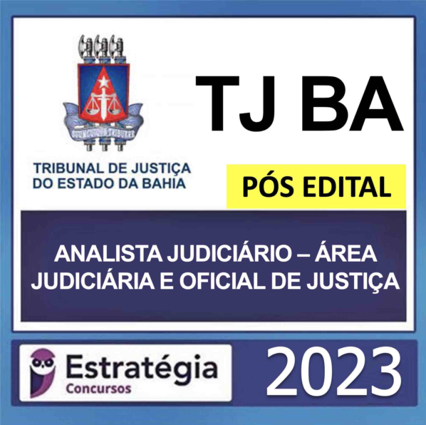 TJ BA – (ANALISTA JUDICIÁRIO – ÁREA JUDICIÁRIA E OFICIAL DE JUSTIÇA) – ESTRATÉGIA 2023
