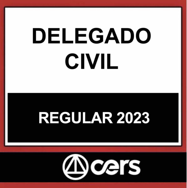 DELEGADO CIVIL – ( REGULAR ) – CERS 2023