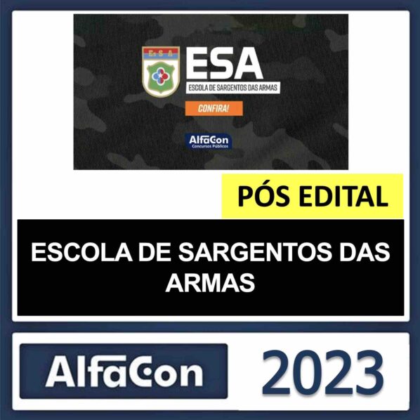 ESA – PÓS EDITAL – (ESCOLA DE SARGENTO DE ARMAS) – ALFACON 2023