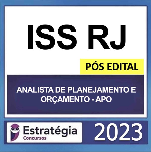 ISS RJ – PÓS EDITAL – (ANALISTA DE PLANEJAMENTO E ORÇAMENTO – APO) – ESTRATÉGIA 2023