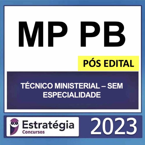 MP PB – PÓS EDITAL (TÉCNICO MINISTERIAL – SEM ESPECIALIDADE) – ESTRATÉGIA 2023