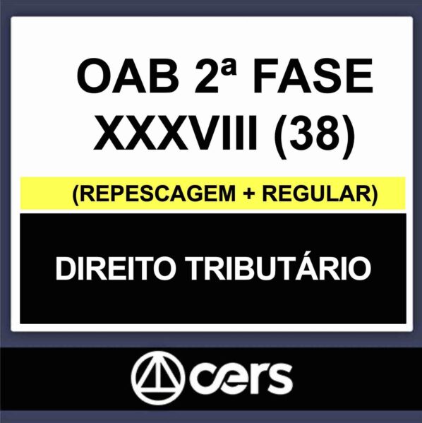 OAB 2ª Fase XXXVIII (38) – (DIREITO TRIBUTÁRIO) – CERS 2023
