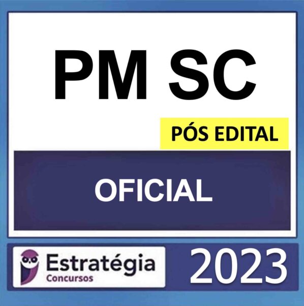 PM SC – PÓS EDITAL – (OFICIAL) – ESTRATÉGIA 2023