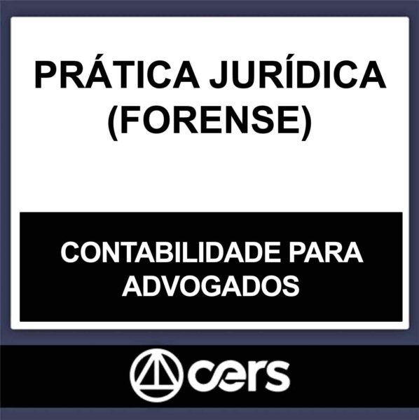 PRÁTICA JURÍDICA – (CONTABILIDADE PARA ADVOGADOS) – CERS 2023