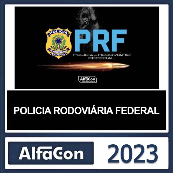 PRF – (POLÍCIA RODOVIÁRIA FEDERAL) – ALFACON 2023
