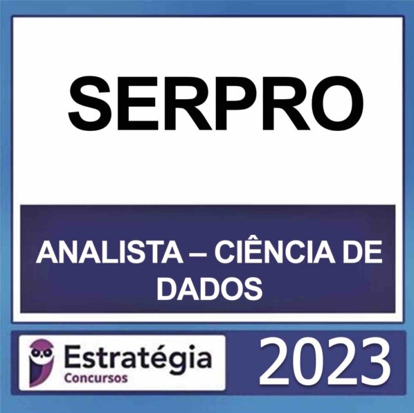 SERPRO – (ANALISTA – CIÊNCIA DE DADOS) – ESTRATÉGIA 2023