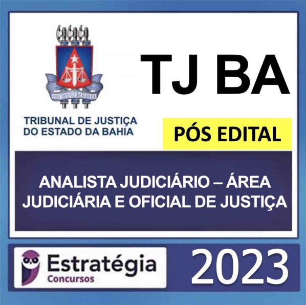 TJ BA – (ANALISTA JUDICIÁRIO – ÁREA JUDICIÁRIA E OFICIAL DE JUSTIÇA) – ESTRATÉGIA 2023