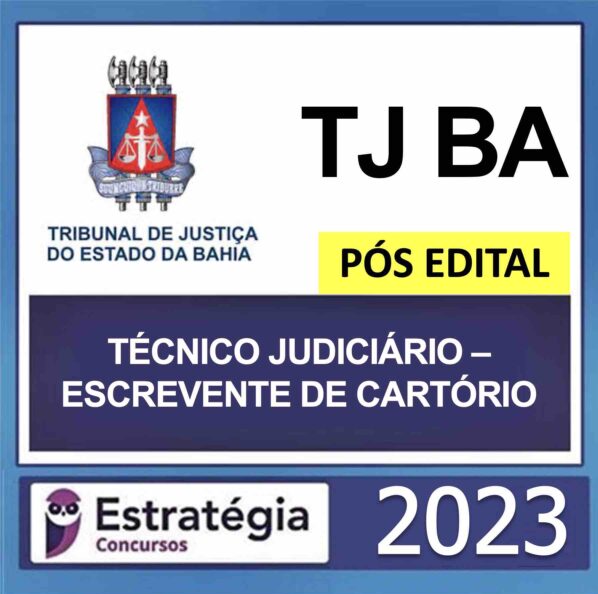 TJ BA – PÓS EDITAL – (TÉCNICO JUDICIÁRIO – ESCREVENTE DE CARTÓRIO) – ESTRATÉGIA 2023
