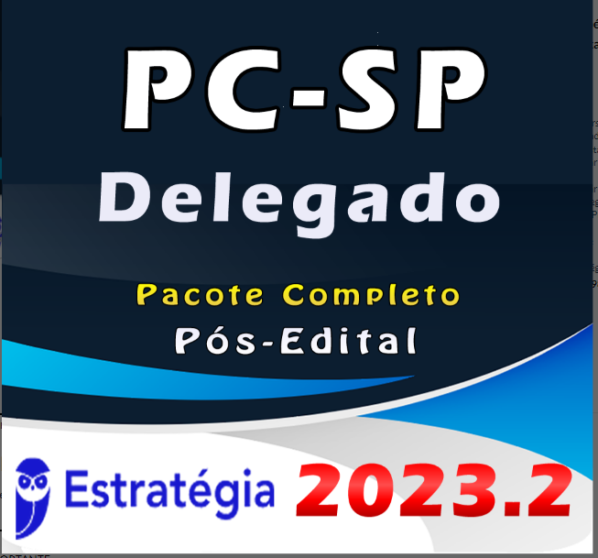PC-SP (Delegado) Pacote Teórico – Pós Edital – ESTRATEGIA 2023 – Delegado de Polícia Civil de Sao Paulo - Rateio PCSP Delta PC SP