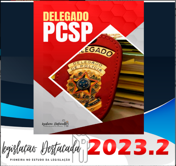 PC-SP Delegado de Polícia Civil- Legislacao Destacada 2023 – Plano Pós Edital - Rateio Delta São Paulo PCSP PC SP