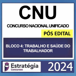 CNU Bloco 4 Trabalho e Saúde do Servidor Pós-edital 2024 - Rateio Estratégia Pós Edital Concurso Nacional Unificado