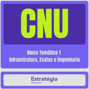 CNU – Concurso Nacional Unificado (Bloco Temático 1 – Infraestrutura, Exatas e Engenharia) Pacote Completo – 2024 (Pós-Edital) - Rateio Estratégia Pós Edital Concurso Nacional Unificado