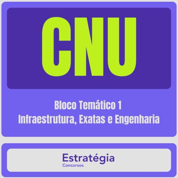 CNU – Concurso Nacional Unificado (Bloco Temático 1 – Infraestrutura, Exatas e Engenharia) Pacote Completo – 2024 (Pós-Edital) - Rateio Estratégia Pós Edital Concurso Nacional Unificado