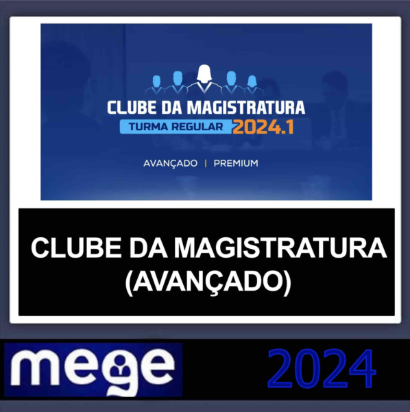 CLUBE DA MAGISTRATURA – (AVANÇADO) – MEGE 2024