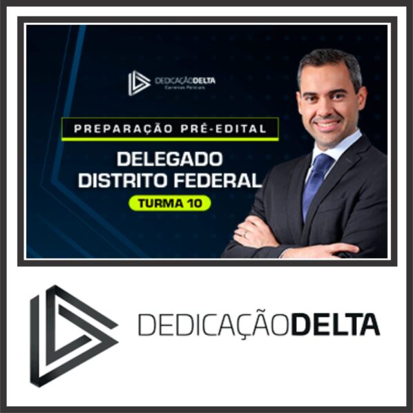 DPC DF (Delegado do Distrito Federal – Turma 10) Dedicação Delta 2024