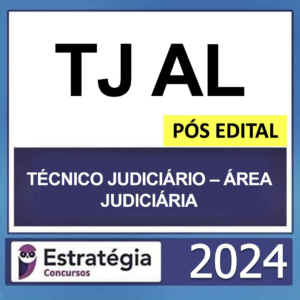 TJ AL – PÓS EDITAL – (TÉCNICO JUDICIÁRIO – ÁREA JUDICIÁRIA + PASSO) – ESTRATÉGIA 2024 - RATEIO TJAL ALAGOAS TRIBUNAL
