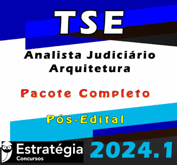 TSE – Concurso Unificado (Analista Judiciário – Arquitetura) Pacote Teórico – Estrategia 2024 (Pós-Edital)