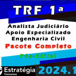 TRF 1ª Região (Analista Judiciário – Apoio Especializado – Engenharia Civil) Pacote – Estrategia 2024 (Pós-Edital) - Rateio Tribunal Federal Pos Edital