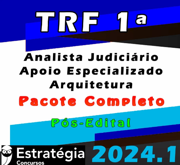 TRF 1ª Região (Analista Judiciário – Apoio Especializado – Arquitetura) Pacote – Estrategia 2024 (Pós-Edital) - Rateio Tribunal Federal Pos Edital