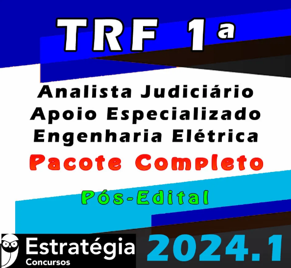 TRF 1ª Região (Analista Judiciário – Apoio Especializado – Engenharia Elétrica) Pacote – Estrategia 2024 (Pós-Edital) - Rateio Tribunal Federal Pos Edital