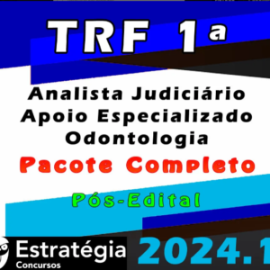 TRF 1ª Região (Analista Judiciário – Apoio Especializado – Odontologia) Pacote – Estrategia 2024 (Pós-Edital) - Rateio Pos Edital Tribunal Federal