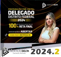 PREPARAÇÃO PRÉ-EDITAL DELEGADO DISTRITO FEDERAL DEDICACAO DELTA 2024.2 – RATEIO PCDF DELTA POLICIA CIVIL PC DF BRASILIA POLICIAL RETA FINAL