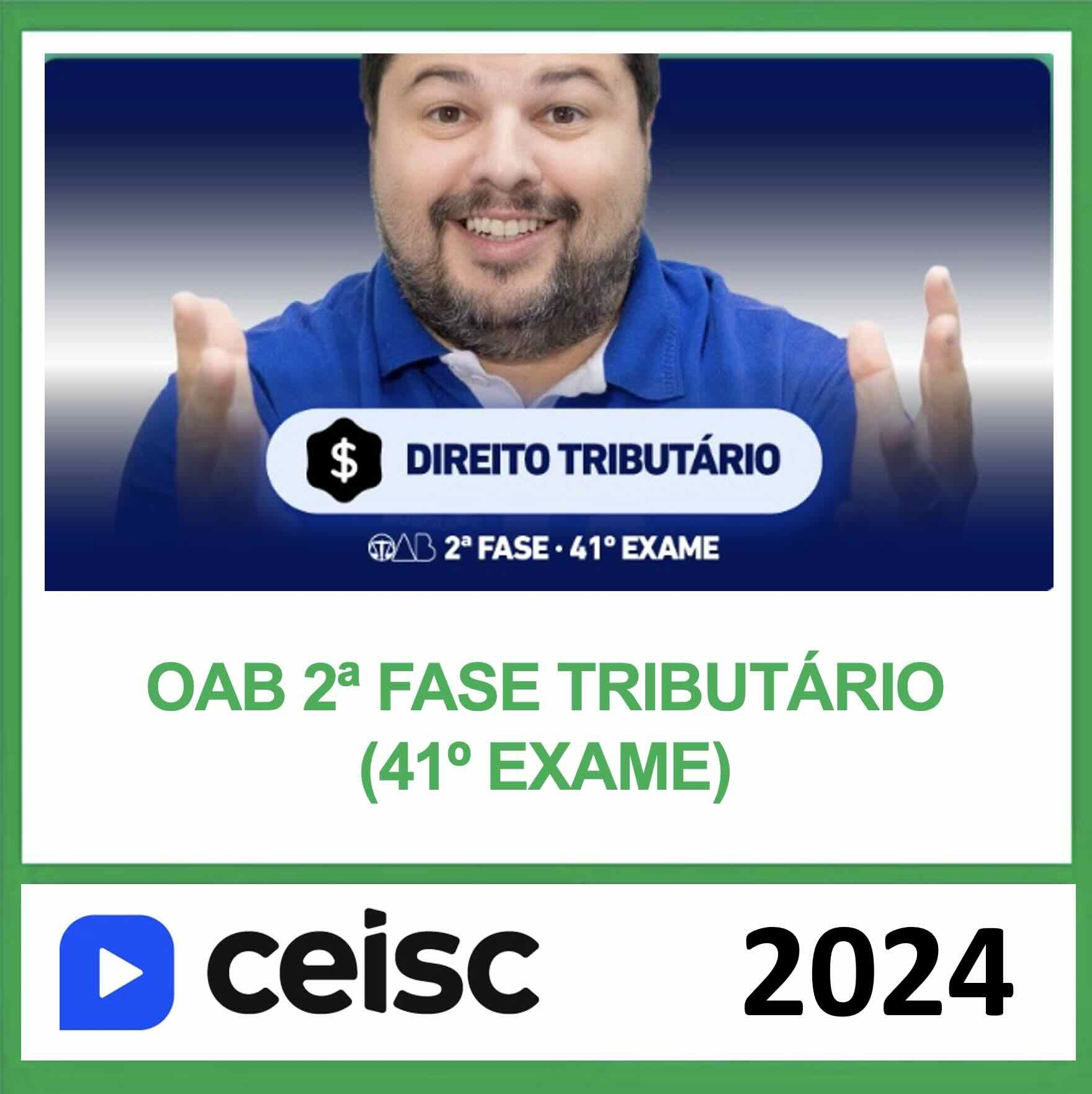 OAB 2ª Fase 41 Exame – (DIREITO TRIBUTÁRIO) – CEISC 2024