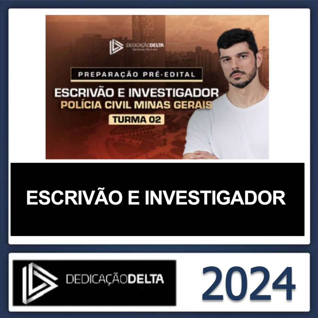 PC MG – (ESCRIVÃO E INVESTIGADOR – TURMA 02) – DEDICAÇÃO DELTA 2024