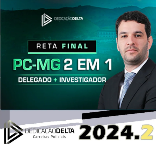 PC-MG RETA FINAL PCMG 2 EM 1 – DELEGADO E INVESTIGADOR DE POLÍCIA DEDICACAO DELTA 2024.2 - PC MG Combo PósEdital Minas Gerais Delta e agente de polícia PCMG