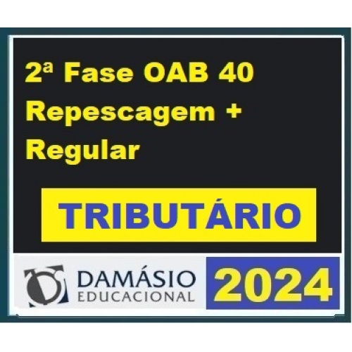 2ª Fase OAB 40º Exame – Direito Tributário (DAMÁSIO 2024) REPESCAGEM + REGULAR