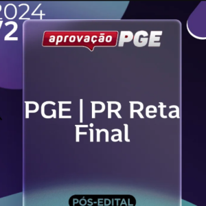 PGE | PR – Reta Final – Procurador Geral do Estado do Paraná [2024.2] Aprovação