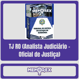 Memorex – TJ RO (Analista Judiciário – Oficial de Justiça)