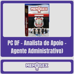 PC DF (Analista de Apoio – Agente Administrativo) – Pós Edital – Memorex