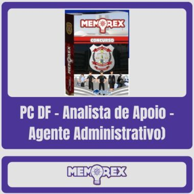 PC DF (Analista de Apoio – Agente Administrativo) – Pós Edital – Memorex