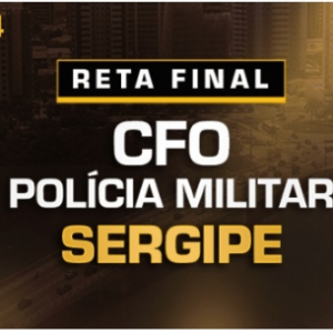 RETA FINAL CFO POLÍCIA MILITAR SERGIPE - PÓS EDITAL (DEDICAÇÃO DELTA 2024) Oficiais