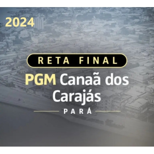 RETA FINAL PGM CANAÃ DOS CARAJÁS (PA) (APROVAÇÃO PGE 2024) Procuradoria Geral Municipal