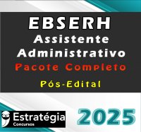 EBSERH (Assistente Administrativo) Pacote Completo – Estrategia 2025