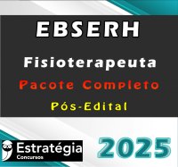 EBSERH (Fisioterapeuta) Pacote Completo – Estrategia 2025