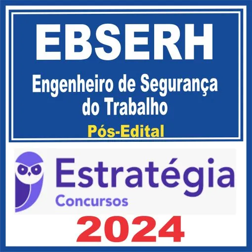 EBSERH (Engenheiro de Segurança do Trabalho) Pós Edital – Estratégia 2024